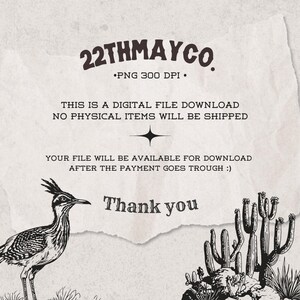 May include: A digital file download notice on textured paper featuring the text 22THMAYCO, PNG 300 DPI, THIS IS A DIGITAL FILE DOWNLOAD NO PHYSICAL ITEMS WILL BE SHIPPED, YOUR FILE WILL BE AVAILABLE FOR DOWNLOAD AFTER THE PAYMENT GOES TROUGH :) and Thank you, with a black and white illustration of a roadrunner and a cactus.