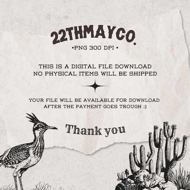May include: A digital file download notice featuring the text 22THMAYCO PNG 300 DPI, THIS IS A DIGITAL FILE DOWNLOAD NO PHYSICAL ITEMS WILL BE SHIPPED, YOUR FILE WILL BE AVAILABLE FOR DOWNLOAD AFTER THE PAYMENT GOES TROUGH :), and Thank you.