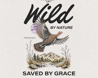 Chasse au dindon sauvage PNG, sauvage par nature sauvé par la grâce Sublimation Design, chemise d'extérieur Christian Hunter, foi téléchargement numérique
