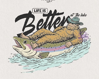 Life Is Better At The Lake PNG, Bigfoot Riding Trout Fishing Graphic for Summer Vacation Shirt Digital Download