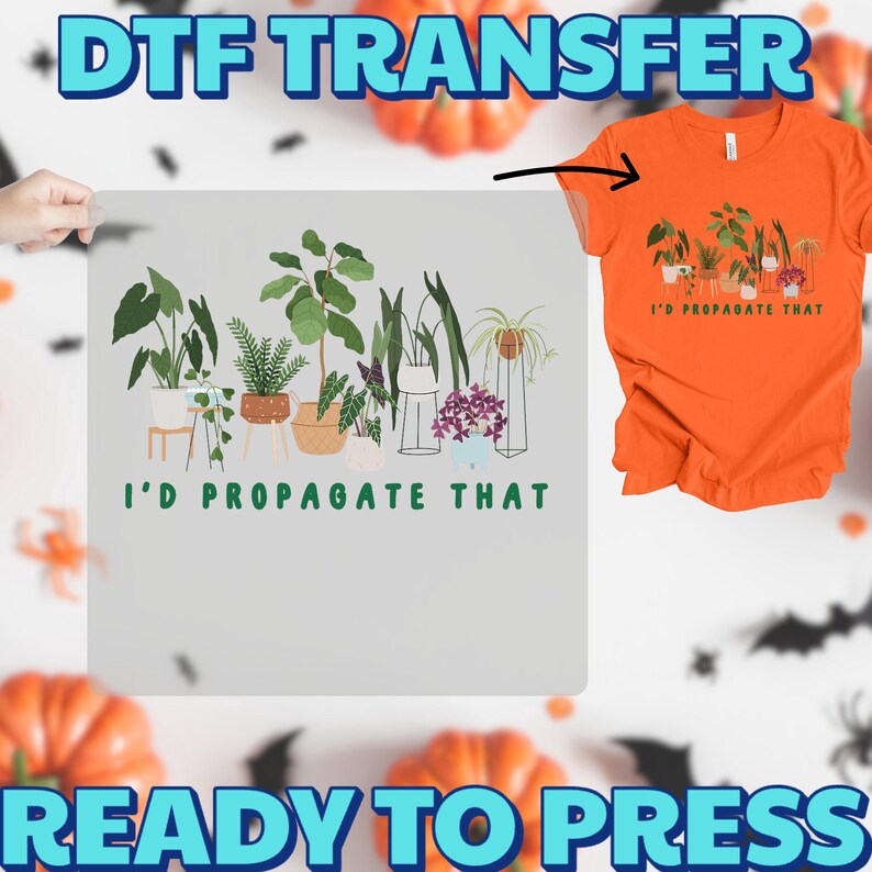 I'D PROPAGATE THAT Plant Lover DTF Transfer, Funny Gardening Iron-On Decal for Indoor Gardeners, Ready to Press Houseplant Humor image 9