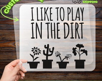 I Like to Play in the Dirt Gardening Humor DTF Transfer, Nature Lover Iron-On Decal for Plant Enthusiasts, Ready to Press Plant Lover Gift
