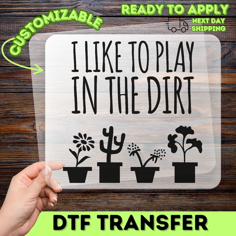 I Like to Play in the Dirt Gardening Humor DTF Transfer, Nature Lover Iron-On Decal for Plant Enthusiasts, Ready to Press Plant Lover Gift image 1