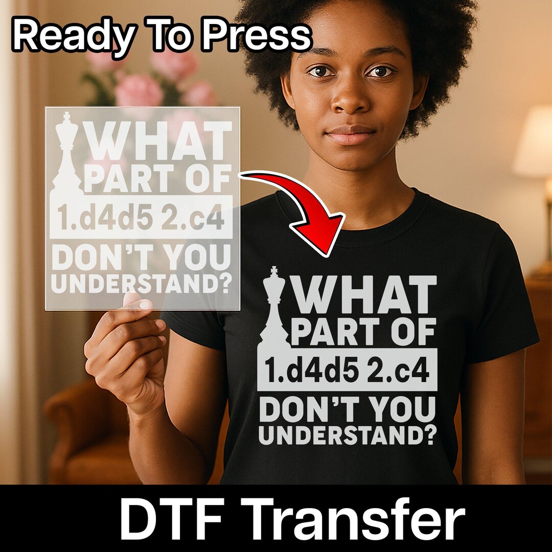 Funny What Part of D4 D5 C4 DTF Transfer, Chess Opening Joke Iron-on ...
