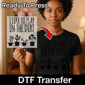 I Like to Play in the Dirt Gardening Humor DTF Transfer, Nature Lover Iron-On Decal for Plant Enthusiasts, Ready to Press Plant Lover Gift image 12