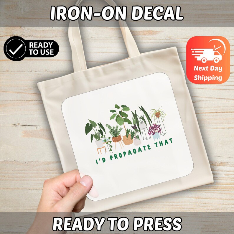 I'D PROPAGATE THAT Plant Lover DTF Transfer, Funny Gardening Iron-On Decal for Indoor Gardeners, Ready to Press Houseplant Humor image 7