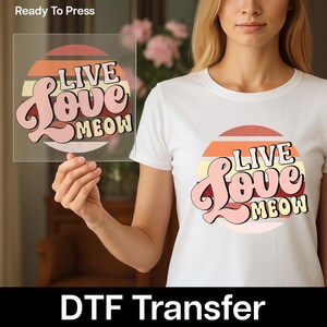 Live Love Meow DTF Transfer für T-Shirts - Retro Cat Lover Heat Press Design, bereit, DTF für DIY Shirt Crafting zu drücken