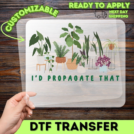 I'D PROPAGATE THAT Plant Lover DTF Transfer, Funny Gardening Iron-On Decal for Indoor Gardeners, Ready to Press Houseplant Humor