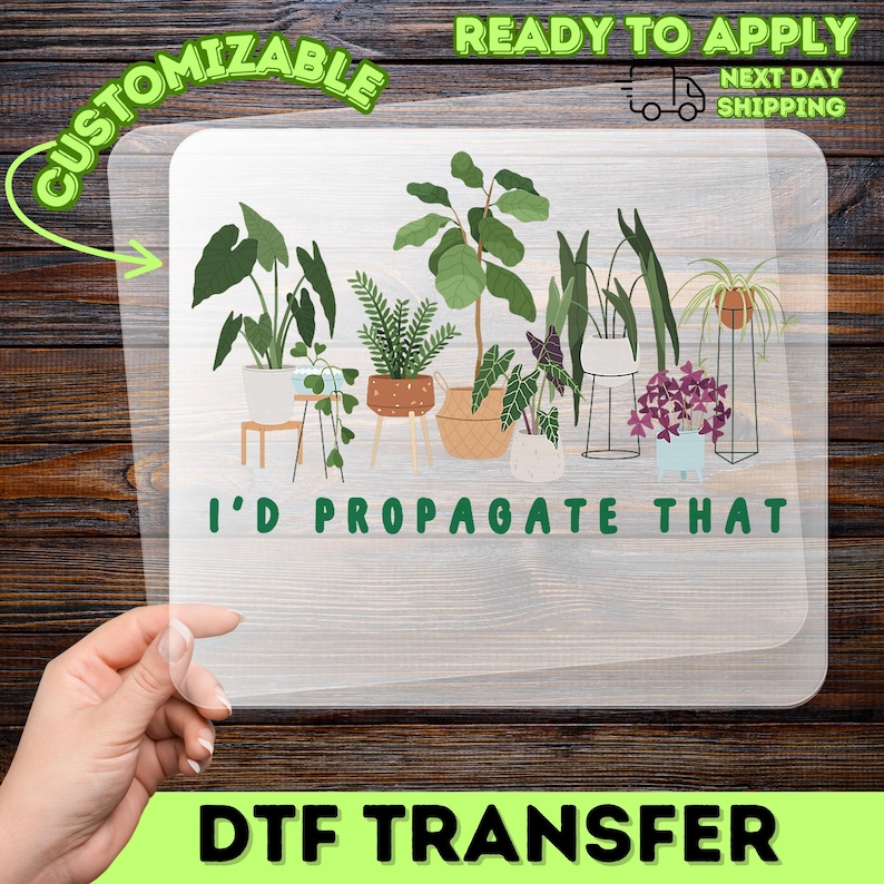 I'D PROPAGATE THAT Plant Lover DTF Transfer, Funny Gardening Iron-On Decal for Indoor Gardeners, Ready to Press Houseplant Humor image 1