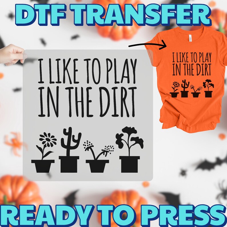 I Like to Play in the Dirt Gardening Humor DTF Transfer, Nature Lover Iron-On Decal for Plant Enthusiasts, Ready to Press Plant Lover Gift image 9
