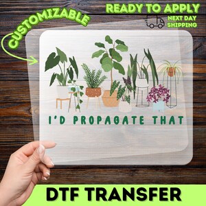 I'D PROPAGATE THAT Plant Lover DTF Transfer, Funny Gardening Iron-On Decal for Indoor Gardeners, Ready to Press Houseplant Humor image 10