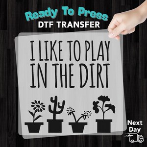 I Like to Play in the Dirt Gardening Humor DTF Transfer, Nature Lover Iron-On Decal for Plant Enthusiasts, Ready to Press Plant Lover Gift image 13