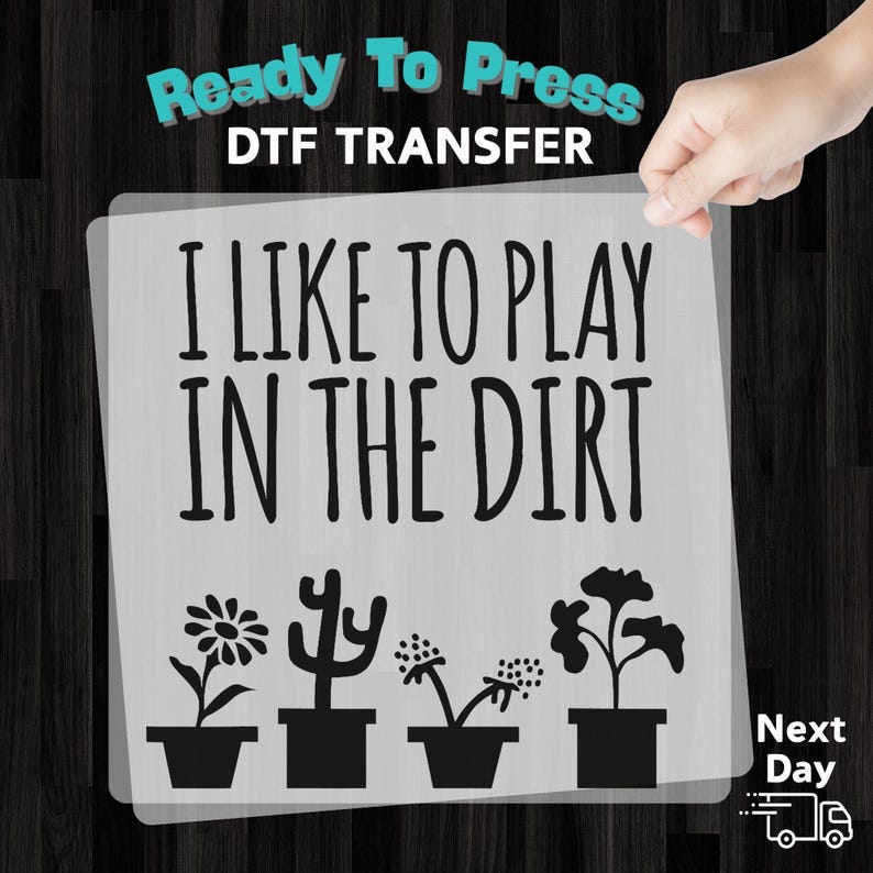 I Like to Play in the Dirt Gardening Humor DTF Transfer, Nature Lover Iron-On Decal for Plant Enthusiasts, Ready to Press Plant Lover Gift image 13