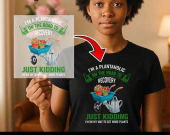 I'm a Plantaholic on the Road to Recovery Heat Press, Humorous Gardening Design, DTF Transfer for Plant Lovers, Iron-On for Green Thumb