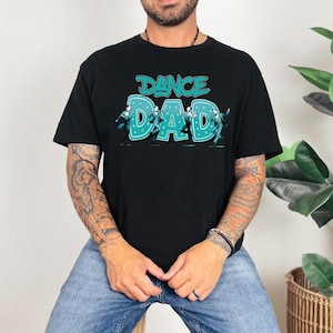 Dance Dad Shirt, Dad Shirt For Fathers Day Gift, Dance Shirt For Daddy, Gift For Dancing Dad, Dad Shirt, Dad Tees, Gift For Dance Dad