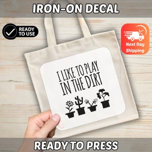 I Like to Play in the Dirt Gardening Humor DTF Transfer, Nature Lover Iron-On Decal for Plant Enthusiasts, Ready to Press Plant Lover Gift image 7