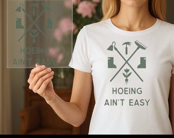 Hoeing Ain't Easy Gardening Humor DTF Transfer, Funny Garden Iron-On Decal for Outdoor Enthusiasts, Witty Gardener Heat Transfer