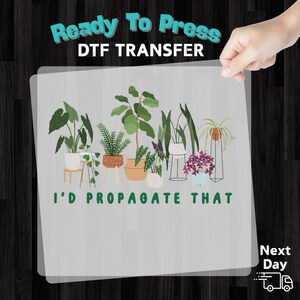 I'D PROPAGATE THAT Plant Lover DTF Transfer, Funny Gardening Iron-On Decal for Indoor Gardeners, Ready to Press Houseplant Humor image 13