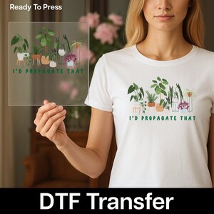 I'D PROPAGATE THAT Plant Lover DTF Transfer, Funny Gardening Iron-On Decal for Indoor Gardeners, Ready to Press Houseplant Humor image 11