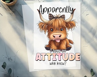 Cute Funny Highland Cow Attitude DTF Transfer for Animal Lover Apparel Iron-On Ready To Press T-Shirt Design