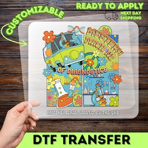 May include: A DTF transfer with a vibrant cartoon design. It showcases a green and yellow van with the words "Mystery Machine of Diagnostics." The design also includes flowers, lab equipment, and the text "Another Case Solved by the Lab."
