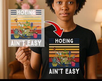 Retro Hoeing Ain't Easy Gardening Humor Iron-On Decal, Funny Plant Lover Heat Transfer, Outdoor Hobby Ready to Press Gift for Gardeners