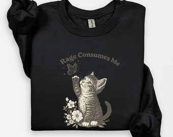 Rage Consumes Me Sweatshirt, Adult Humor Hoodie, Dark Humor Sweater, Sarcastic Cat Sweatshirt, Funny Kitten Sweater, Mental Health Butterfly