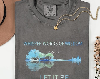 Comfort Colors® Let It Be Shirt, Whisper Words of Wisdom, Lyric Shirt, Guitar Shirt, Music Lover Gift, 70s 80s Musician Tee, Positive Saying