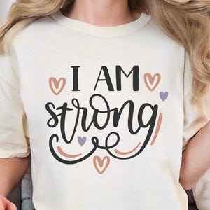 I Am Strong Shirt, Inspirational Woman Shirt, Strong Girl Shirt, Self Love Shirt, Motivational Tee, Girls Power Shirt, Gift For Stronger