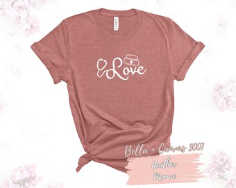 Love Nurse Shirt, Nurse Graduation Gift, Registered Nurse Shirt, Nurse Practitioner Gifts, NICU Nurse Shirt, Nurses Week Gifts, Bella Canvas