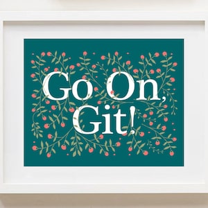 May include: Teal background with white text that reads "Go On, Git!" surrounded by a pattern of green leaves and pink berries.