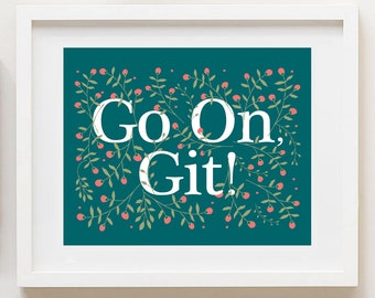 PRINTABLE Go On, Git PDF 8x10