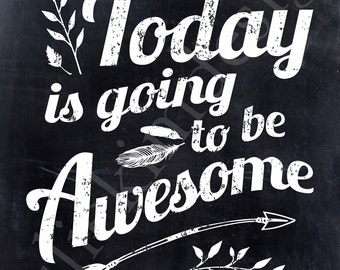 PRINTABLE Today Is Going to be Awesome Chalkboard PDF 8X10