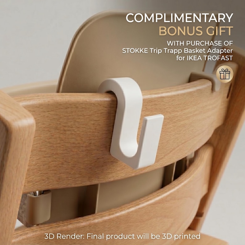 May include: A close-up of a wooden high chair with a white hook attachment. The chair has a beige seat and backrest. Text on the image reads "COMPLIMENTARY BONUS GIFT" and "STOKKE Trip Trapp Basket Adapter for IKEA TROFAST."