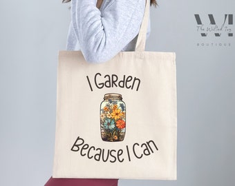 Funny Gardening Tote Bag for Women, Wildflower Tote, I Garden Because I Can Bag, Mason Jar Tote, Gift for Gardening Lover, Gardening Tote