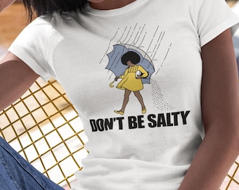 T-Shirt Don't Be Salty Funny Graphic Tee
