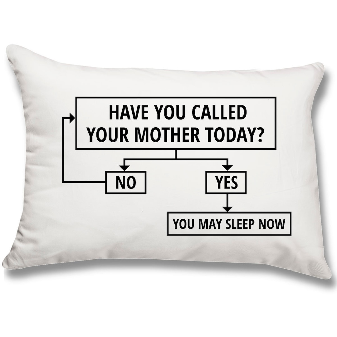 Have You Called Your Mother Pillowcase Funny College Daughter Son Gift