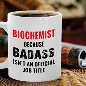 Funny Biochemist Mug - Biochemistry Science Gift - Gift For Biological Chemist - Sarcastic Scientist Mug