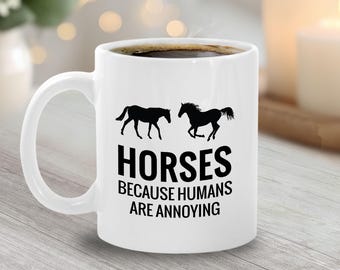 Funny Horse Mug - Equestrian Gift - Gift For Horse Lovers