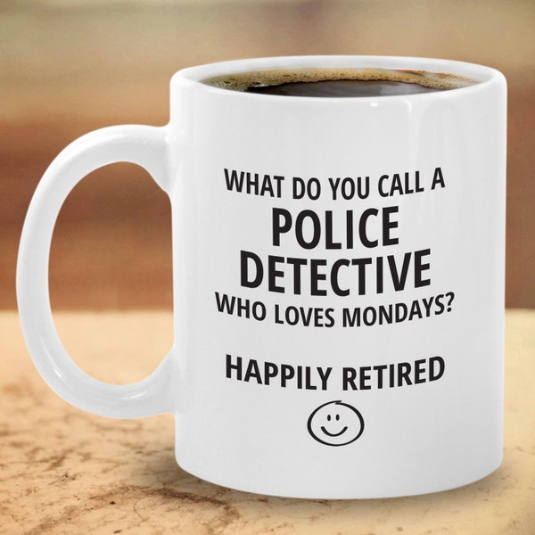 Retired Police Detective Mug  - Funny Retirement Gift For Police - Retiring Police Officer Gift - Police Detective Retirement Gift