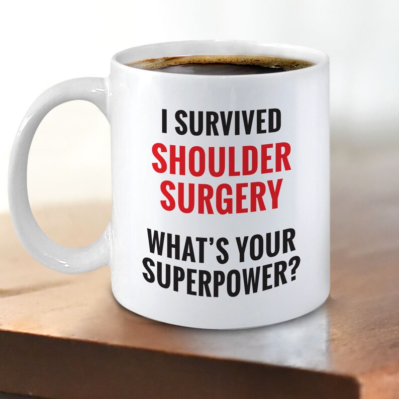Shoulder Surgery Mug Funny Surgery Recovery Get Well Gifts 11oz 15oz