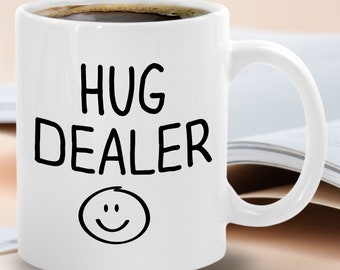 Hug Dealer Mug Funny Hug In A Mug Gift