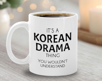 Korean Drama Mug - Funny Kdrama Fan Gift - It's A Korean Drama Thing - Korea Themed Gift