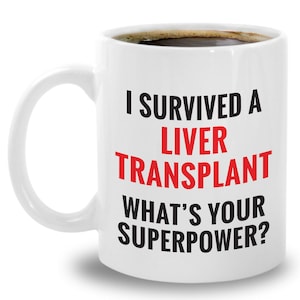 I Survived A Liver Transplant Mug Funny Liver Transplant Recipient Surgery Recovery Gifts