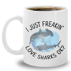 Funny Shark Mug - Gift For Hammerhead Great White Shark Lovers - Freaking Love Sharks