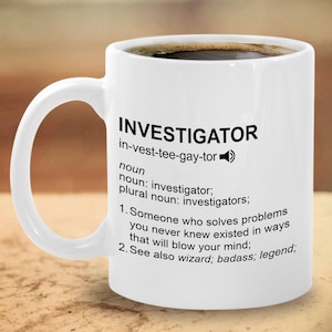 Funny Investigator Mug - Best Private Investigator Gift - Forensic Criminal Investigator Mug - Investigator Definition Noun Gift