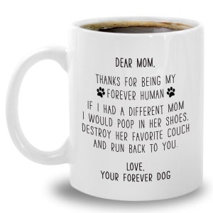 Dear Dog Mom Mug - Rescue Dog Mom Gift - Gift From Dog Furbaby