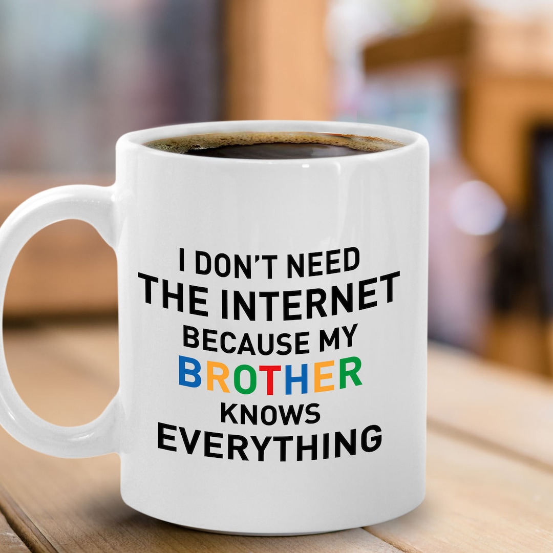 Funny Brother Mug Brother Knows Everything Gift From Sibling Sister Brother Etsy