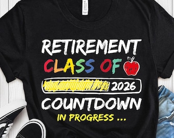 Retirement Class of 2026 Countdown Shirt, Teacher Gift T-Shirt, Retired Unisex Tee, Retirement Teacher Gift, Class of 2026 Shirt
