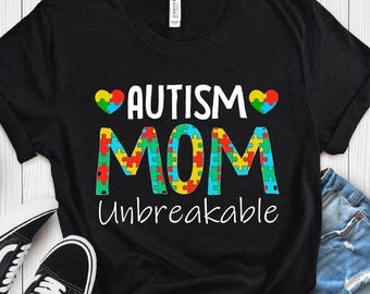 Autism Mom Unbreakable Shirt, Autism Awareness Tee